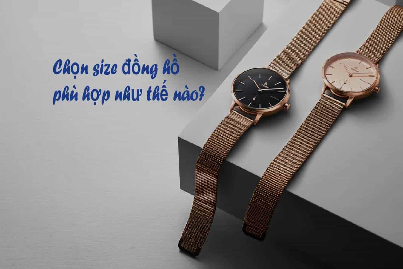 Chọn size đồng hồ phù hợp nhất theo kích thước cổ tay thế nào?